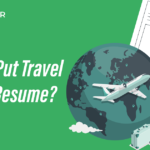 Can You Put Travel On Your Resume?
