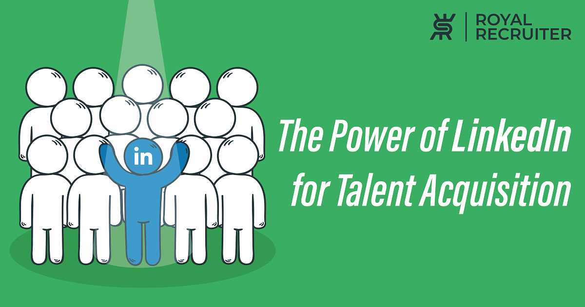 The Power of LinkedIn for Talent Acquisition