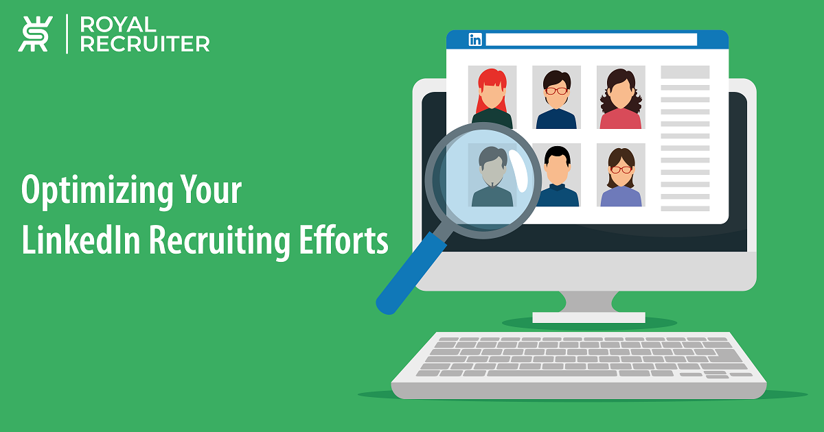 Optimizing Your LinkedIn Recruiting Efforts